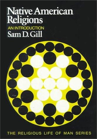 Native American Religions: An Introduction (Religious Life of Man)