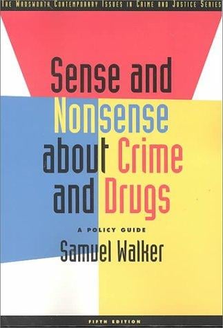 Sense and Nonsense About Crime and Drugs: A Policy Guide