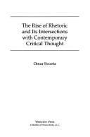 The rise of rhetoric and its intersections with contemporary critical thought