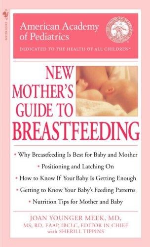 The American Academy of Pediatrics New Mother's Guide to Breastfeeding (American Academy of Pediatrics)