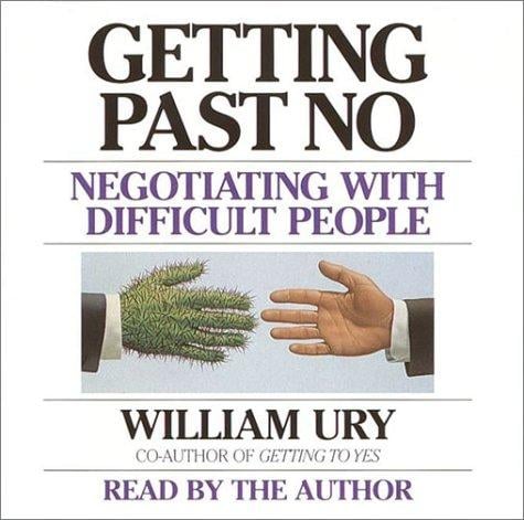Getting Past No: Negotiating with Difficult People