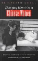 Changing identities of Chinese women: rhetoric, experience and self-perception in twentieth-century China