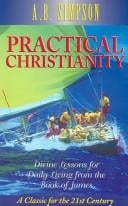 Practical christianity: divine lessons for daily living from the book of James