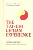 The tʻai-chi chʻuan experience: reflections and perceptions on body-mind harmony : collected essays, form-spirit, philosophy-structure