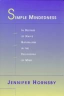 Simple mindedness: in defense of naive naturalism in the philosophy of mind