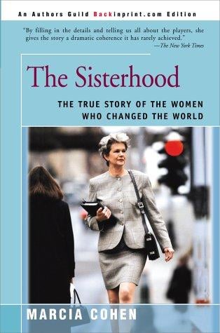 The Sisterhood: The True Story of the Women Who Changed the World