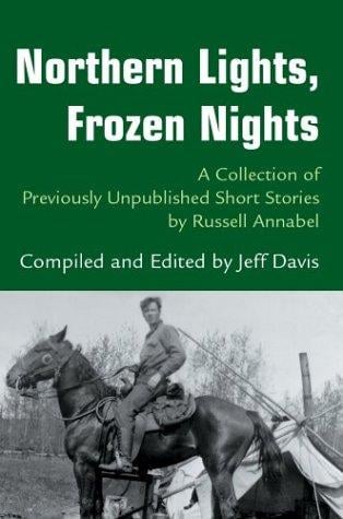 Northern Lights, Frozen Nights: A Collection of Previously Unpublished Short Stories by Russell Annabel