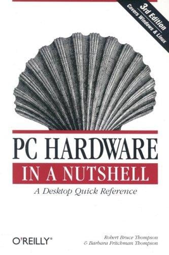 PC Hardware in a Nutshell: A Desktop Quick Reference