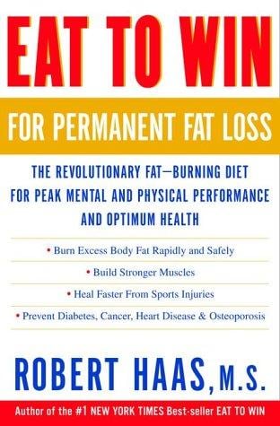 Eat to Win for Permanent Fat Loss: The Revolutionary Fat-Burning Diet for Peak Mental and Physical Performance and Optimum Health