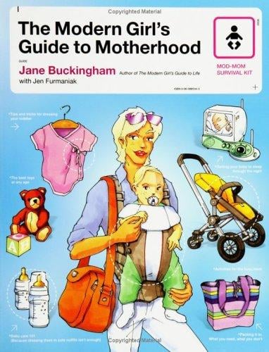 The Modern Girl's Guide to Motherhood (Mod Moms Survival Kit)