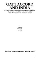 GATT accord and India: a critical analysis of results of the Uruguay Round of Multilateral Trade Negotiations and their implications for India