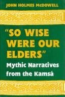 "So wise were our elders": mythic narratives of the Kamsá