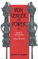 Iron, gender, and power: rituals of transformation in African societies