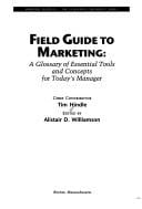 Field guide to marketing: a glossary of essential tools and concepts for today's manager