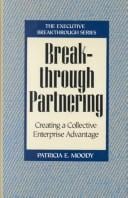 Breakthrough partnering: creating a collective enterprise advantage.