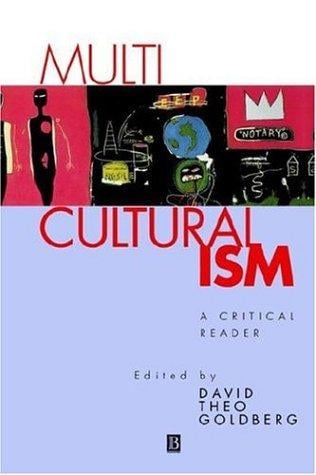 Multiculturalism: A Critical Reader (Blackwell Critical Readers)