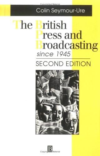 The British press and broadcasting since 1945
