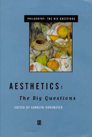 Aesthetics: The Big Questions (Philosophy, the Big Questions)