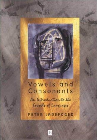 Vowels and Consonants: An Introduction to the Sounds of Languages