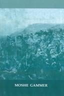 Muslim resistance to the tsar: Shamil and the conquest of Chechnia and Daghestan