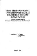 Kisah kehidupan wanita untuk mempertahankan kelestarian ekonomi rumah tangga: kajian terhadap wanita golongan penghasilan rendah dan menengah