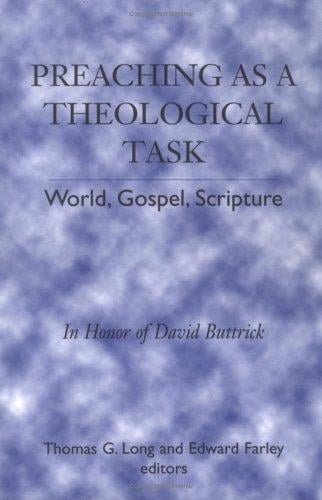 Preaching As a Theological Task: World, Gospel, Scripture: In Honor of David Buttrick