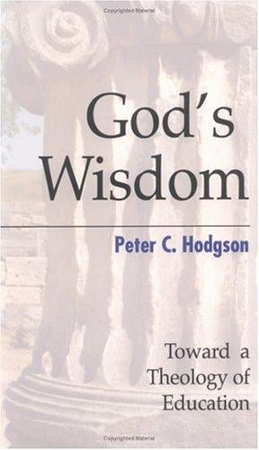God's Wisdom: Toward a Theology of Education