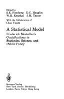 A Statistical model: Frederick Mosteller's contributions to statistics, science, and public policy