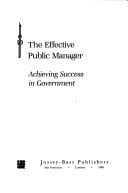 The Effective Public Manager: Achieving Success in Government