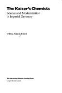 The Kaiser's chemists: science and modernization in imperial Germany