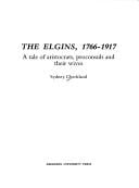The Elgins, 1766-1917: a tale of aristocrats, proconsuls and their wives