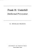 Frank H. Underhill, intellectual provocateur