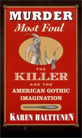Murder Most Foul: The Killer and the American Gothic Imagination