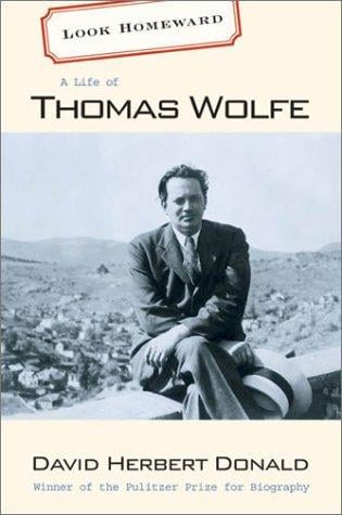 Look Homeward: A Life of Thomas Wolfe