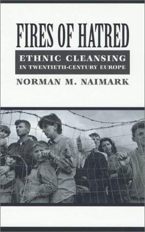 Fires of Hatred: Ethnic Cleansing in Twentieth-Century Europe