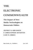 The electronic commonwealth: the impact of new media technologies on democratic politics