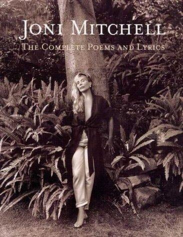 Joni Mitchell: the complete poems and lyrics