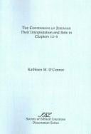 confessions of Jeremiah: their interpretation and their role in chapters 1-25