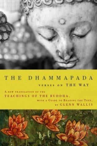 The Dhammapada: verses on the Way : a new translation of the teachings of the Buddha, with a guide to reading the text
