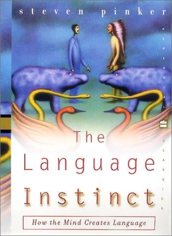 The Language Instinct: How the Mind Creates Language (Perennial Classics)
