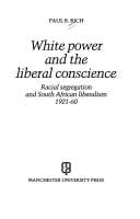 White power and the liberal conscience: racial segregation and South African liberalism 1921-1960