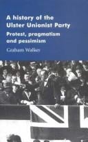 A history of the Ulster Unionist Party: Protest, pragmatism and pessimism