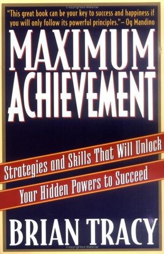 Maximum Achievement: Strategies and Skills That Will Unlock Your Hidden Powers to Succeed