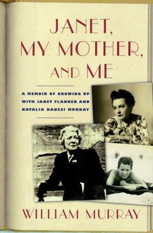 Janet, my mother, and me: a memoir of growing up with Janet Flanner and Natalia Danesi Murray