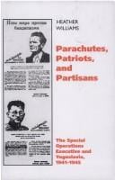 PARACHUTES, PATRIOTS AND PARTISANS: THE SPECIAL OPERATIONS EXECUTIVE AND YUGOSLAVIA, 1941-1945.