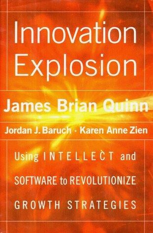 Innovation explosion: using intellect and software to revolutionize growth strategies