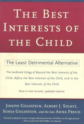 The Best Interests of the Child: The Least Detrimental Alternative