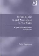 ENVIRONMENTAL IMPACT ASSESSMENT IN THE ARCTIC: A STUDY OF INTERNATIONAL LEGAL NORMS.