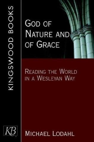 God of Nature and of Grace: Reading the World in a Wesleyan Way