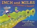 Inch and Miles: the journey to success / Coach John Wooden with Steve Jamison and Peanut Louie Harper; illustrated by Susan F. Cornelison.